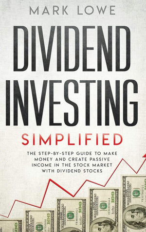 Dividend Investing: Simplified  The StepbyStep Guide to Make Money and Create Passive Income in the Stock Market with Dividen,Used