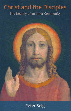 Christ and the Disciples: The Destiny of an Inner Community,Used