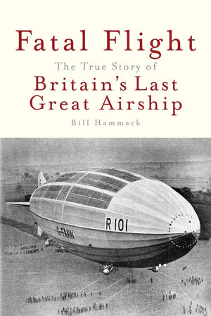 Fatal Flight: The True Story of the Britain's Last Great Airship,Used