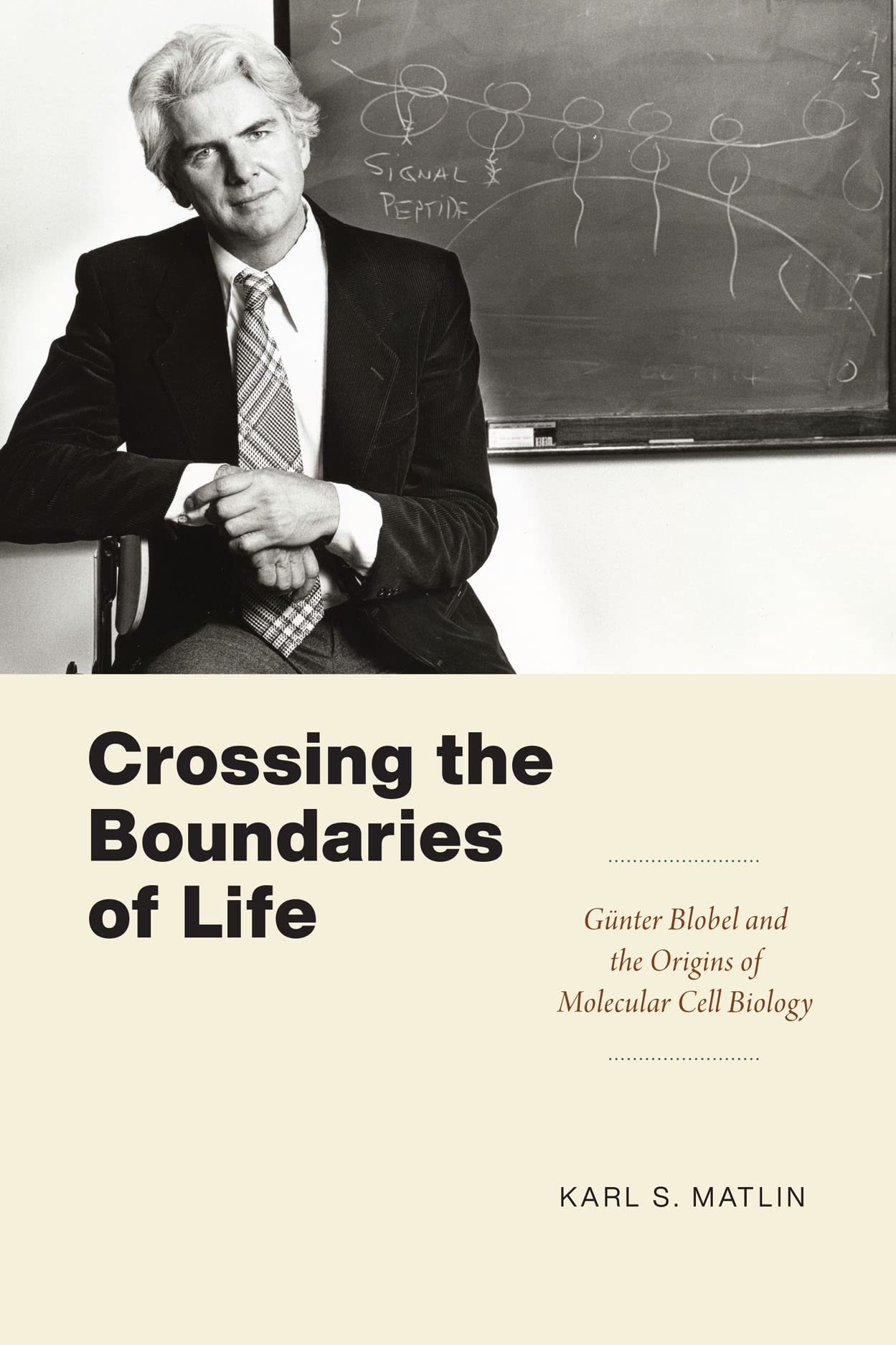 Crossing the Boundaries of Life: Gnter Blobel and the Origins of Molecular Cell Biology (Convening Science: Discovery at the Mar,Used