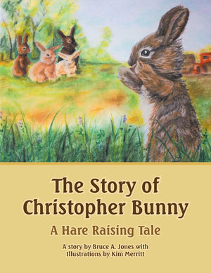 The Story of Christopher Bunny: A Hare Raising Tale,Used