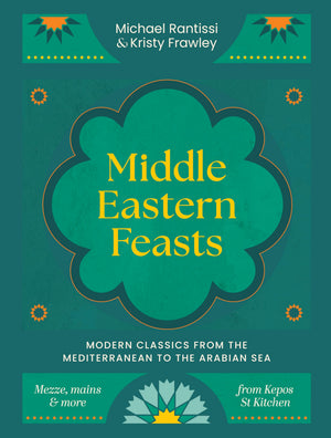 Middle Eastern Feasts: Modern classics from the Mediterranean to the Arabian Sea