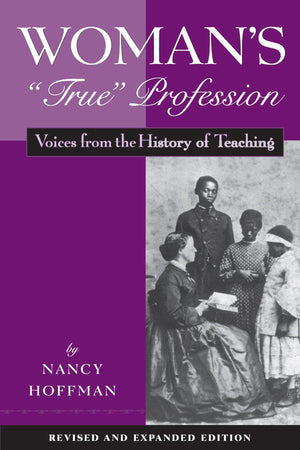 Woman's 'True' Profession: Voices from the History of Teaching, Second Edition,Used