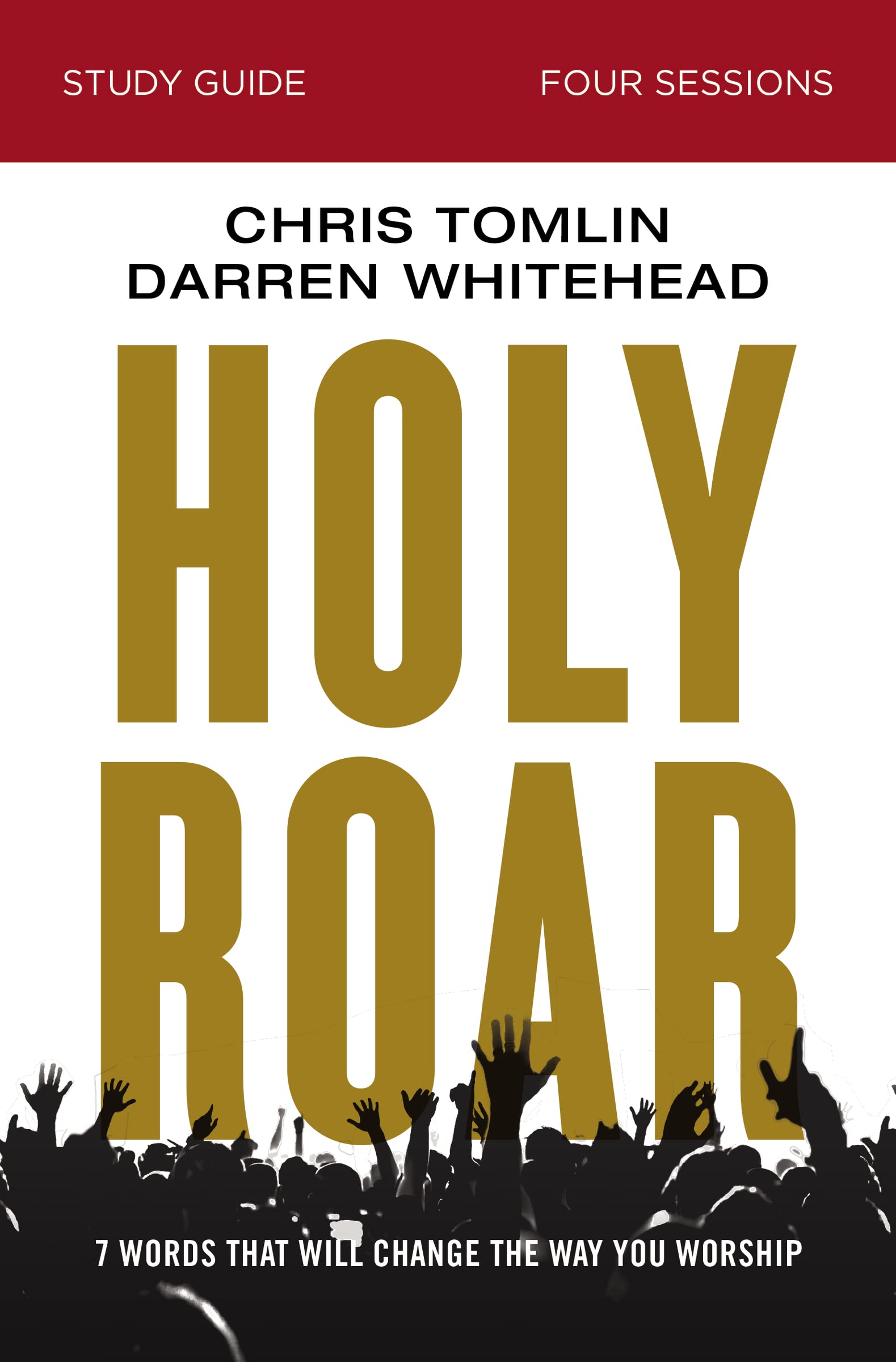 Holy Roar Bible Study Guide: Seven Words That Will Change the Way You Worship,Used