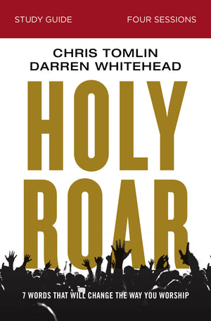 Holy Roar Bible Study Guide: Seven Words That Will Change the Way You Worship,Used