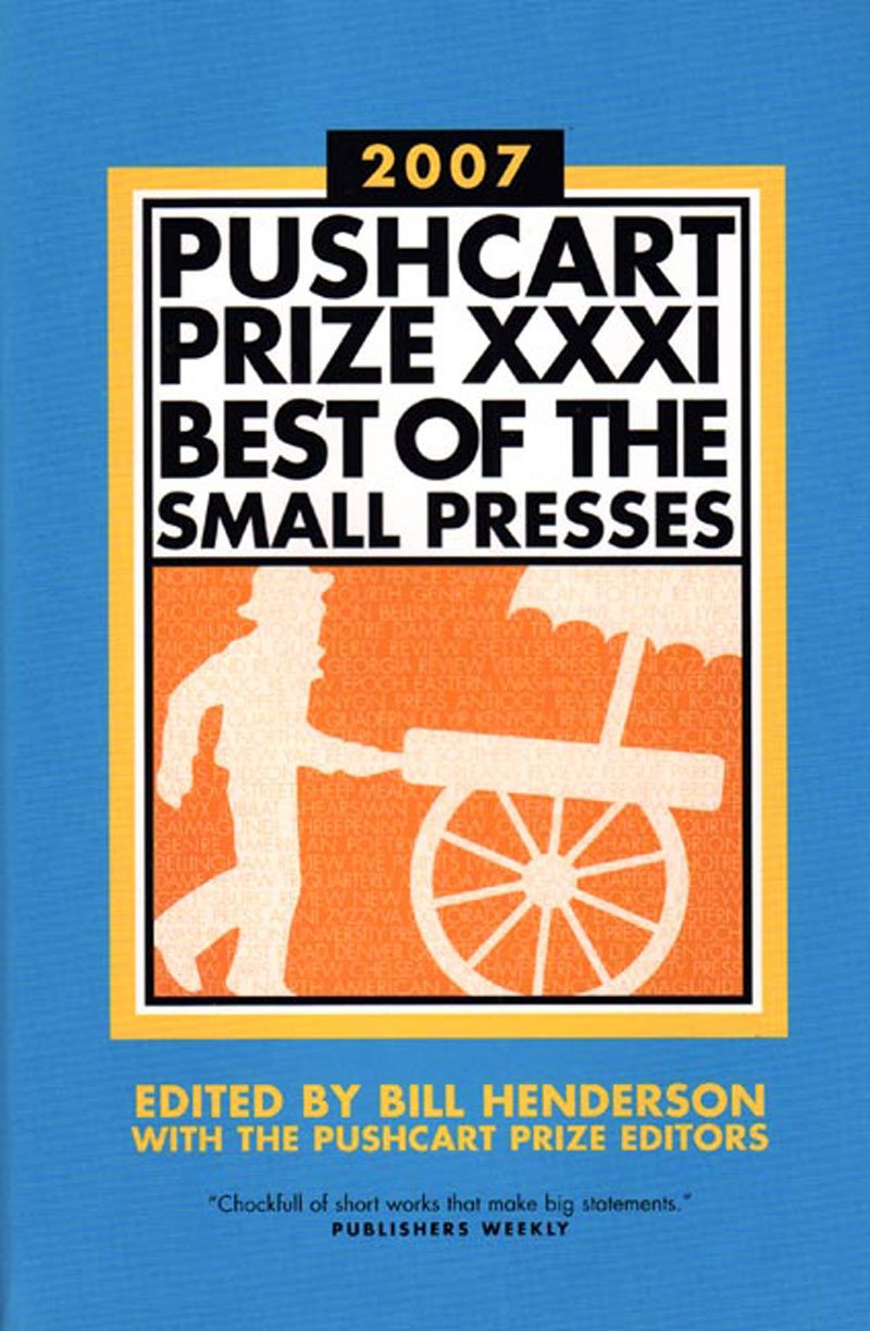 The Pushcart Prize Xxxi: Best Of The Small Presses 2007 Edition (The Pushcart Prize Anthologies, 31),Used