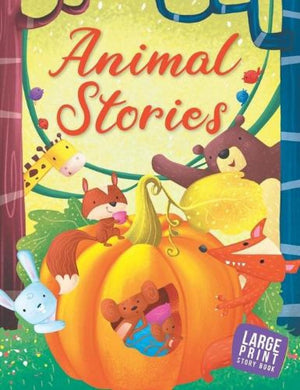 Animal Stories For Children: Short & Delightful Tales Of Animals & Adventures | Timeless Collection Of Fun & Engaging | Read-Aloud For Bedtime | Fun Animal Adventures | Inspiring Tales Of Clever Foxes, Brave Lions & Kind Rabbits - Large Print