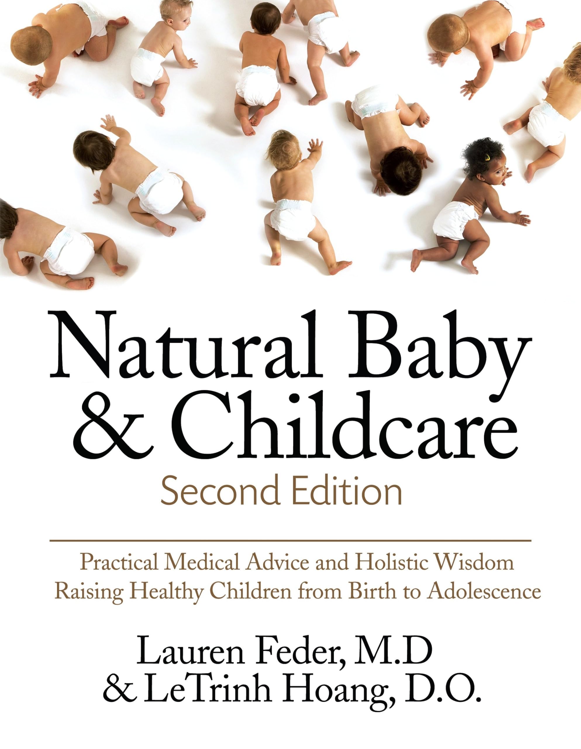 Natural Baby and Childcare, Second Edition: Practical Medical Advice & Holistic Wisdom for Raising Healthy Children from Birth t