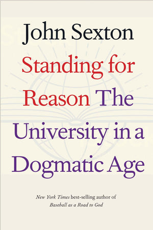 Standing for Reason: The University in a Dogmatic Age,New