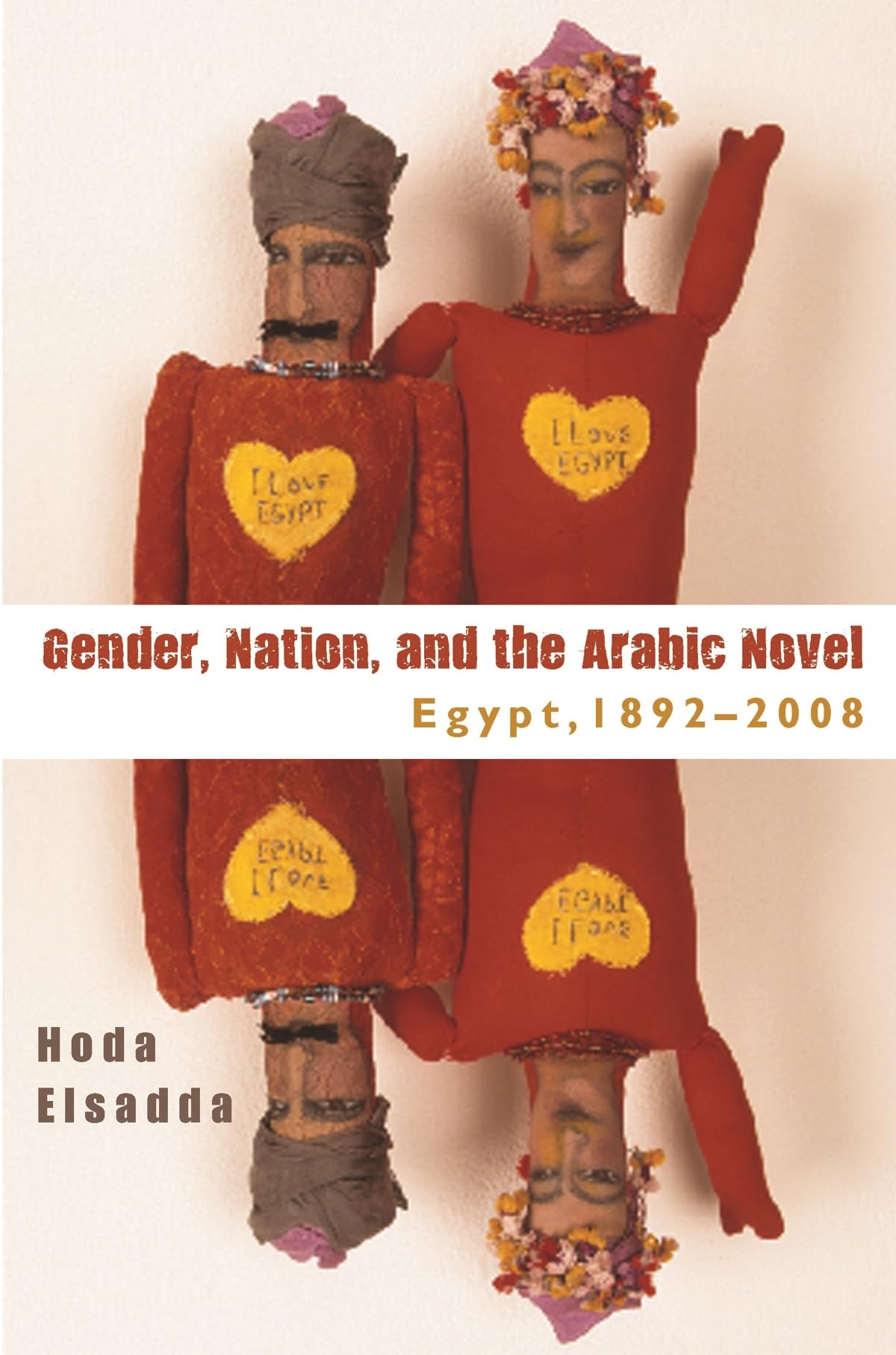 Gender, Nation, And The Arabic Novel: Egypt, 18922008,Used