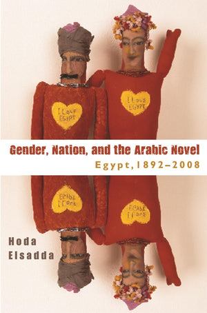 Gender, Nation, And The Arabic Novel: Egypt, 18922008,Used