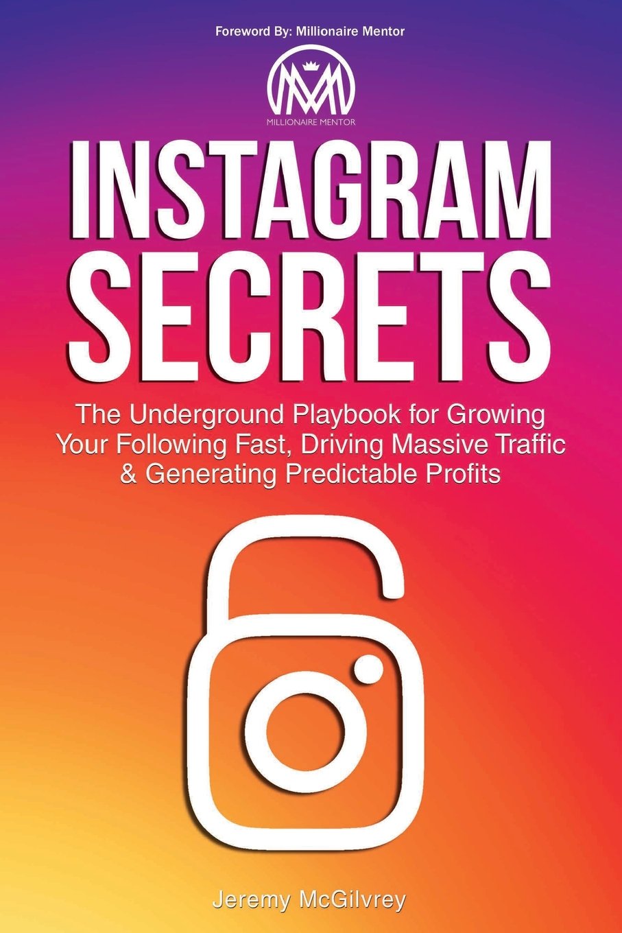 Instagram Secrets: The Underground Playbook for Growing Your Following Fast, Driving Massive Traffic & Generating Predictable Pr,Used