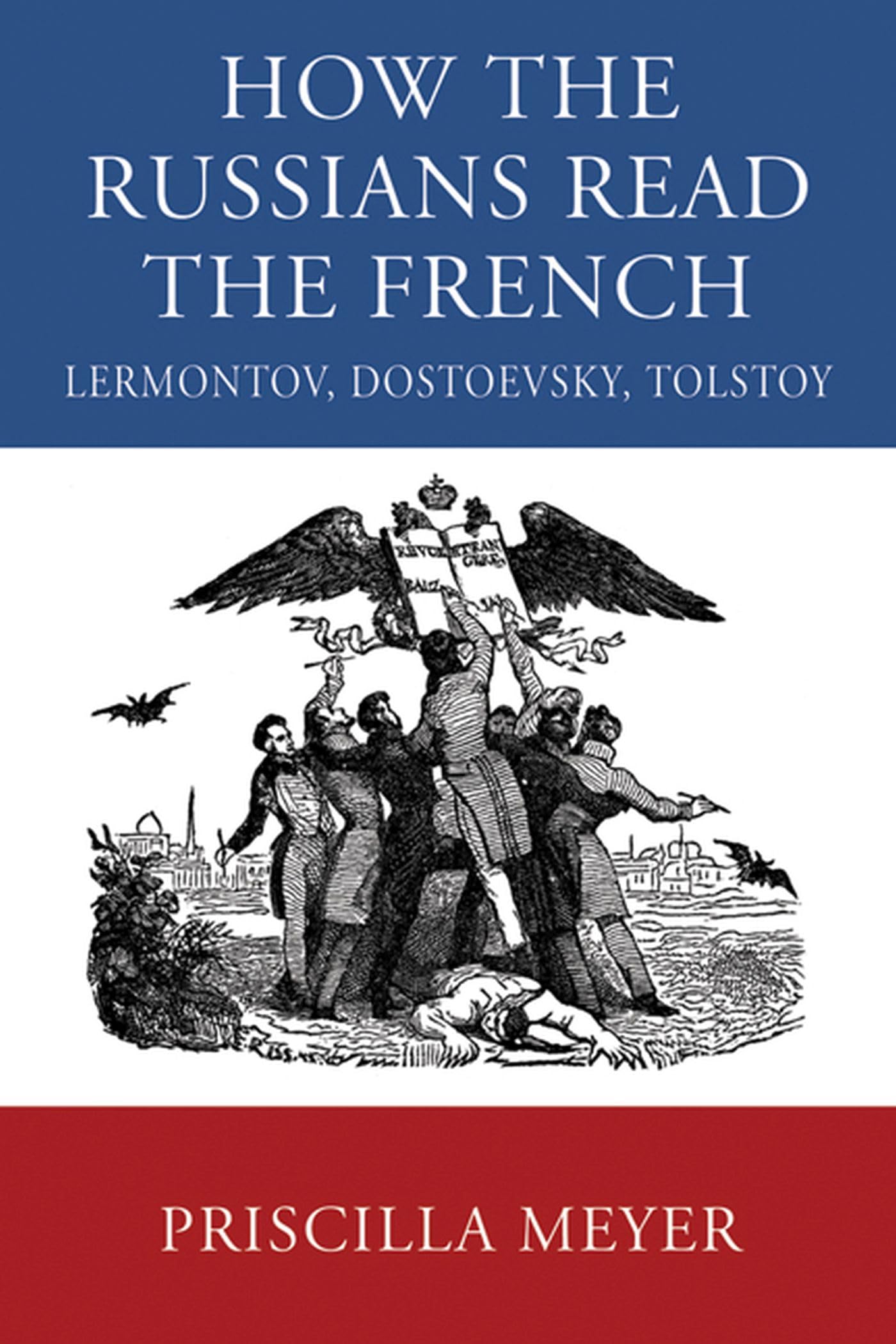 How The Russians Read The French: Lermontov, Dostoevsky, Tolstoy