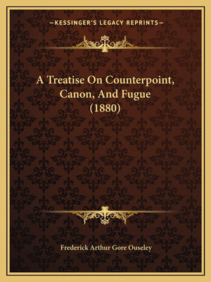 A Treatise On Counterpoint, Canon, And Fugue (1880),Used