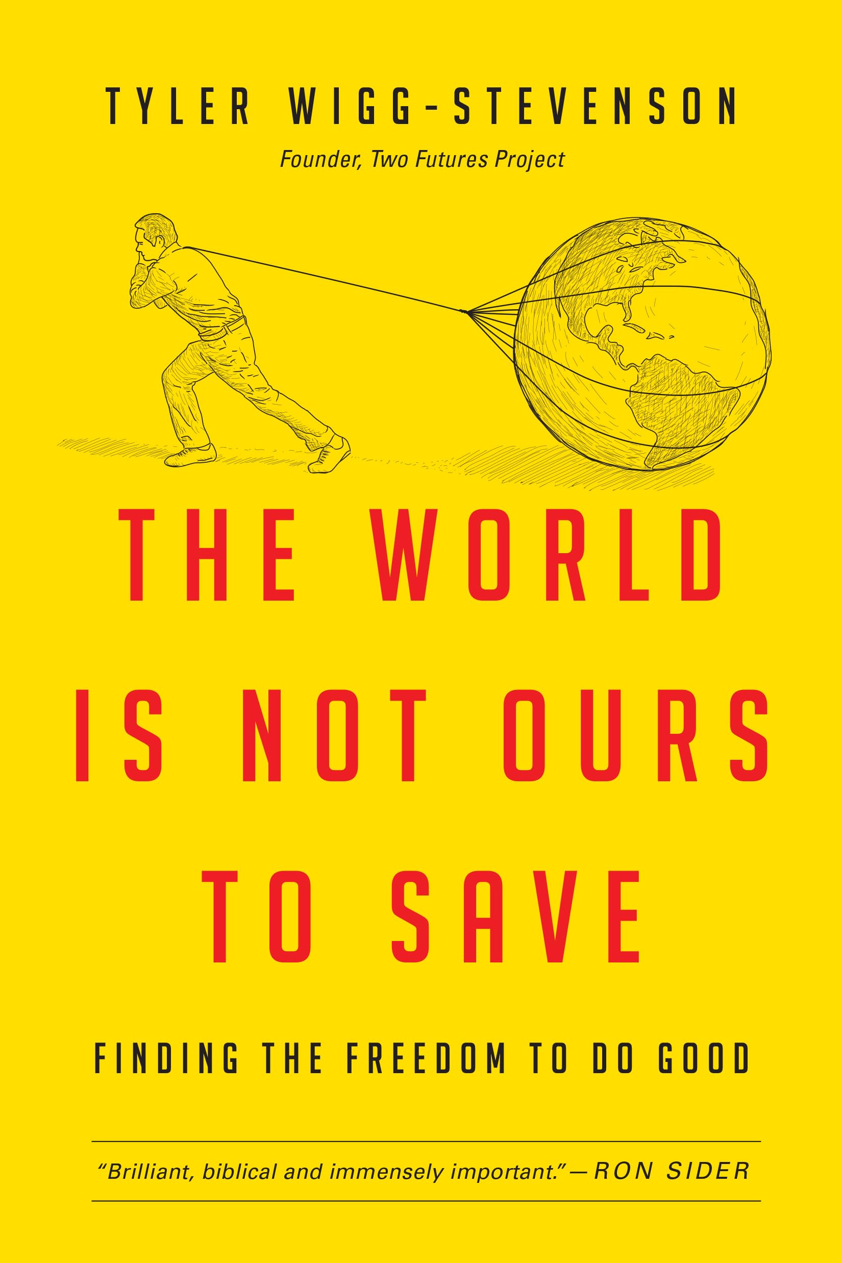 The World Is Not Ours to Save: Finding the Freedom to Do Good,Used