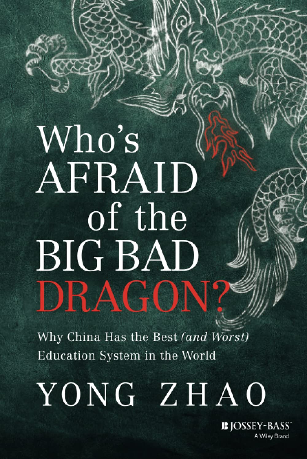 Who's Afraid of the Big Bad Dragon?: Why China Has the Best (and Worst) Education System in the World,Used