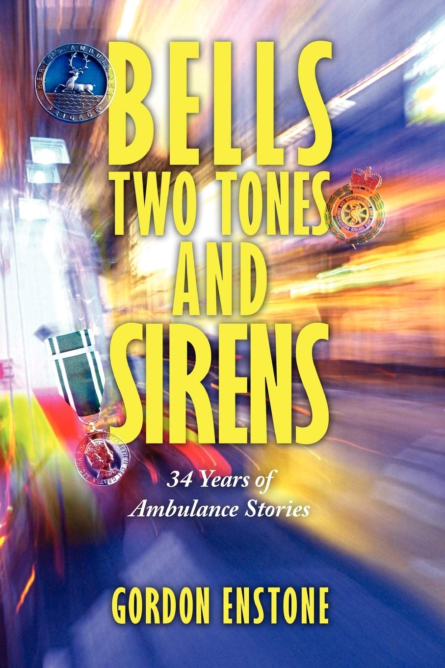 Bells, Two Tones & Sirens: 34 Years Of Ambulance Stories,Used