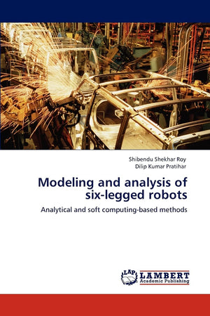 Modeling and analysis of sixlegged robots: Analytical and soft computingbased methods,Used