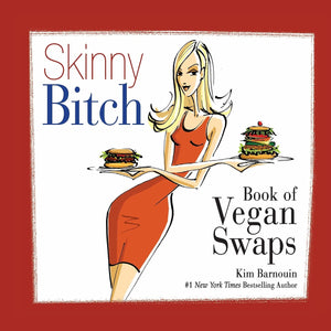 Skinny Bitch Book of Vegan Swaps,New