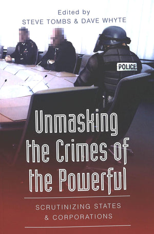 Unmasking The Crimes Of The Powerful: Scrutinizing States And Corporations,Used