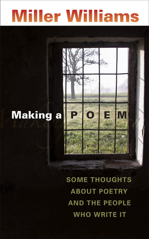 Making A Poem: Some Thoughts About Poetry And The People Who Write It,New