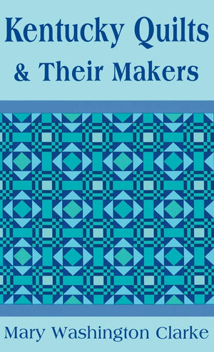 Kentucky Quilts And Their Makers,New