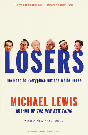 Losers: The Road To Everyplace But The White House,New