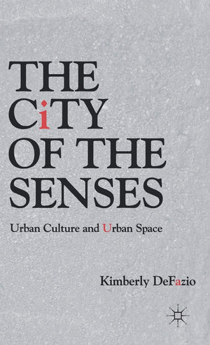 The City Of The Senses: Urban Culture And Urban Space