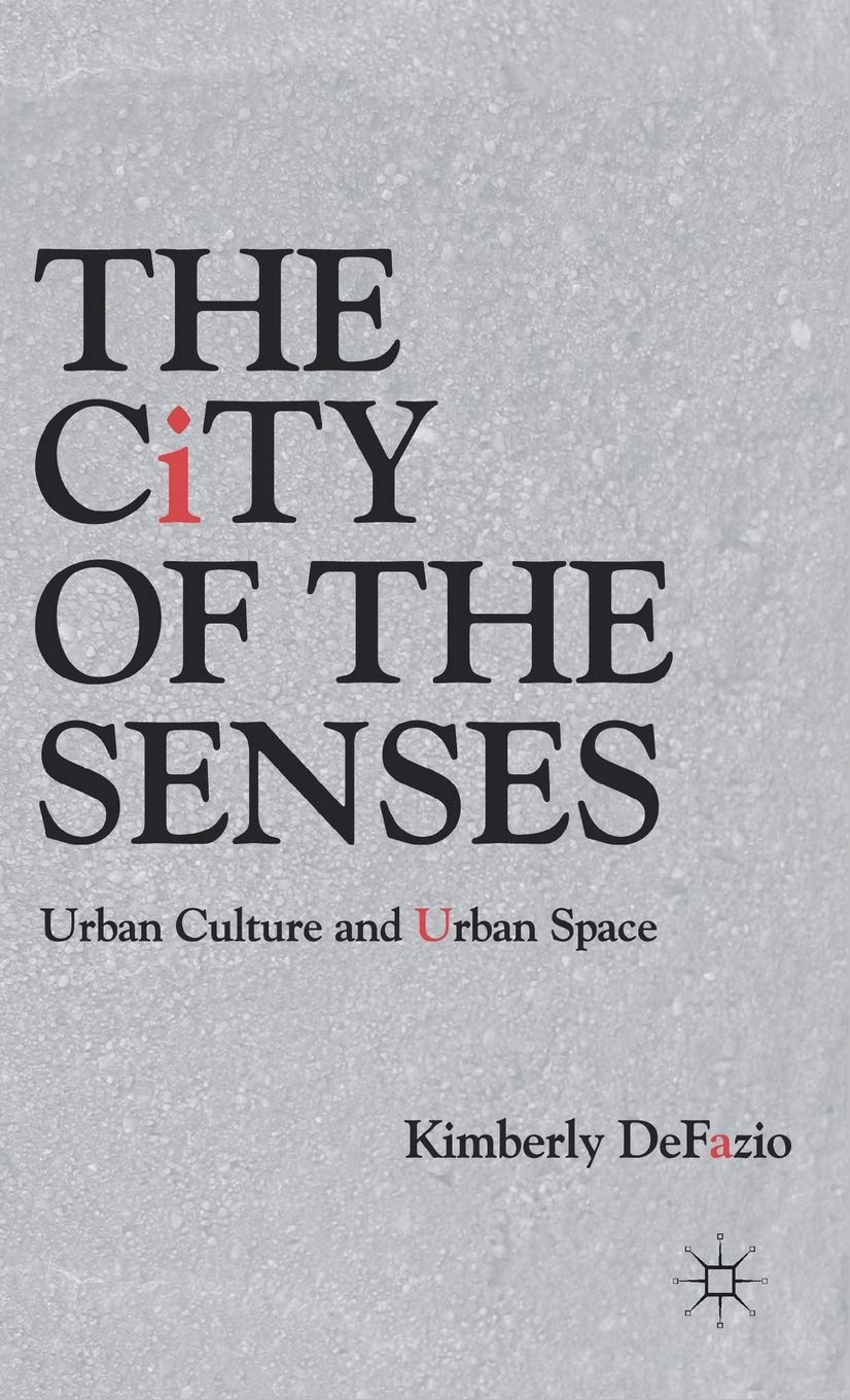 The City Of The Senses: Urban Culture And Urban Space