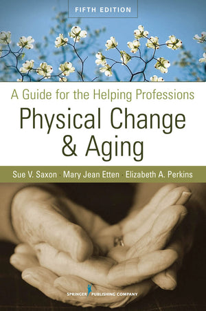 Physical Change and Aging: A Guide for the Helping Professions, Fifth Edition,Used