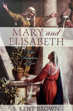 Mary and Elisabeth: Noble Daughters of God,New