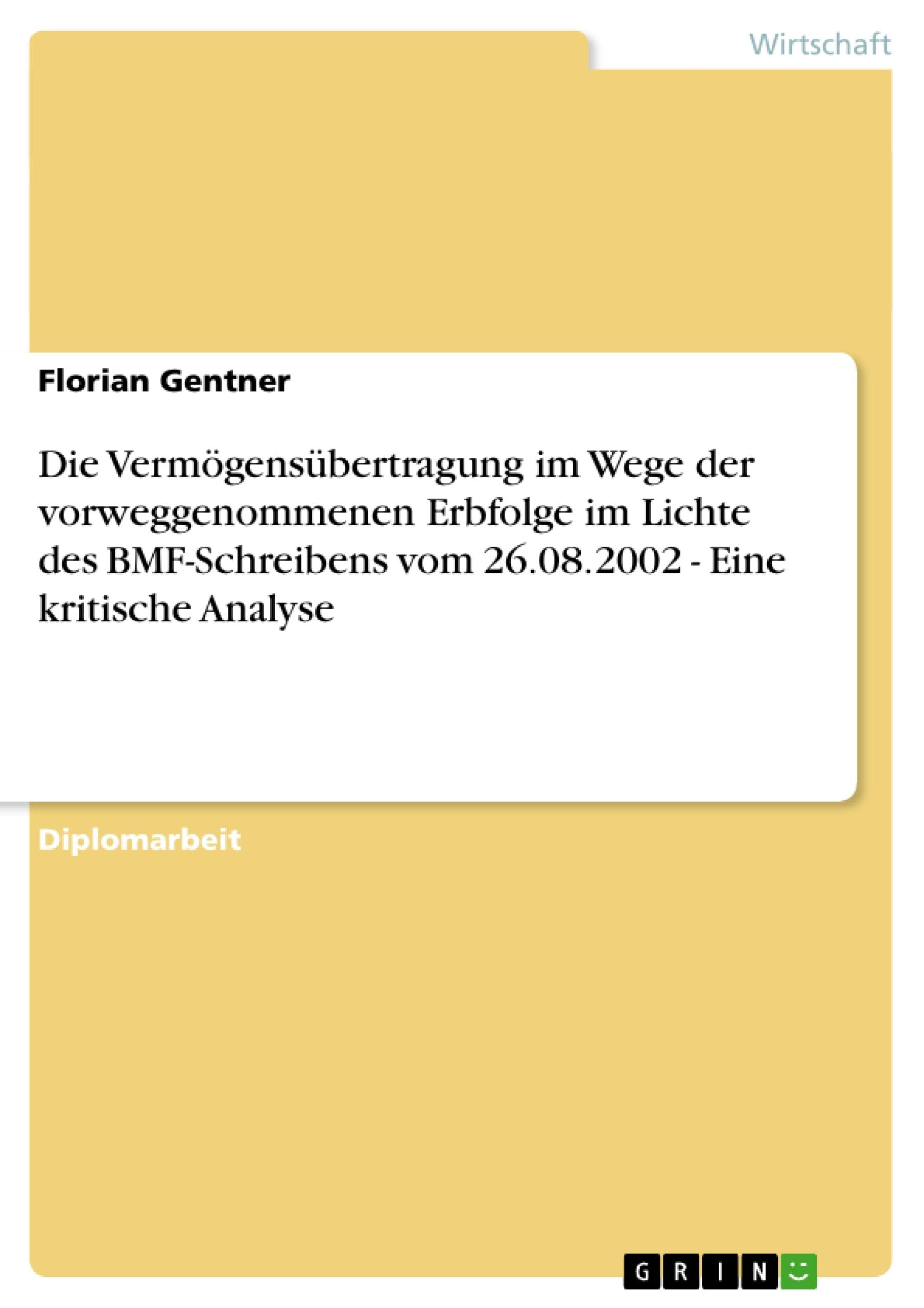 Die Vermgensbertragung Im Wege Der Vorweggenommenen Erbfolge Im Lichte Des Bmfschreibens Vom 26.08.2002  Eine Kritische Analys,Used