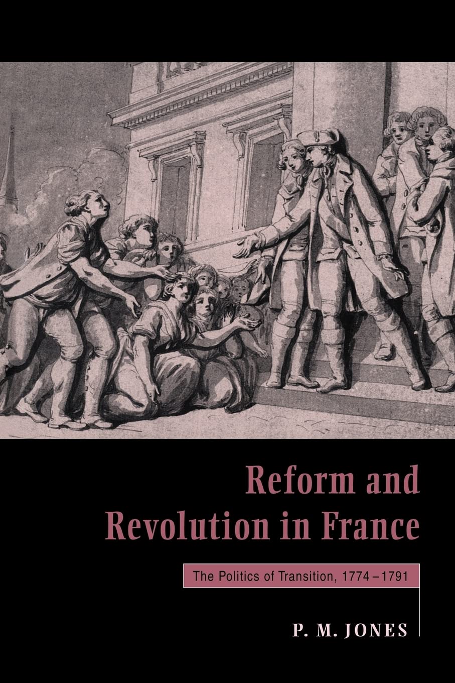 Reform and Revolution in France: The Politics of Transition, 17741791,Used