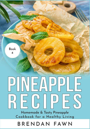 Pineapple Recipes: Homemade & Tasty Pineapple Cookbook for a Healthy Living (Pineapple Wonders),Used