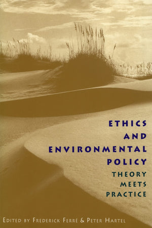 Ethics And Environmental Policy: Theory Meets Practice,Used