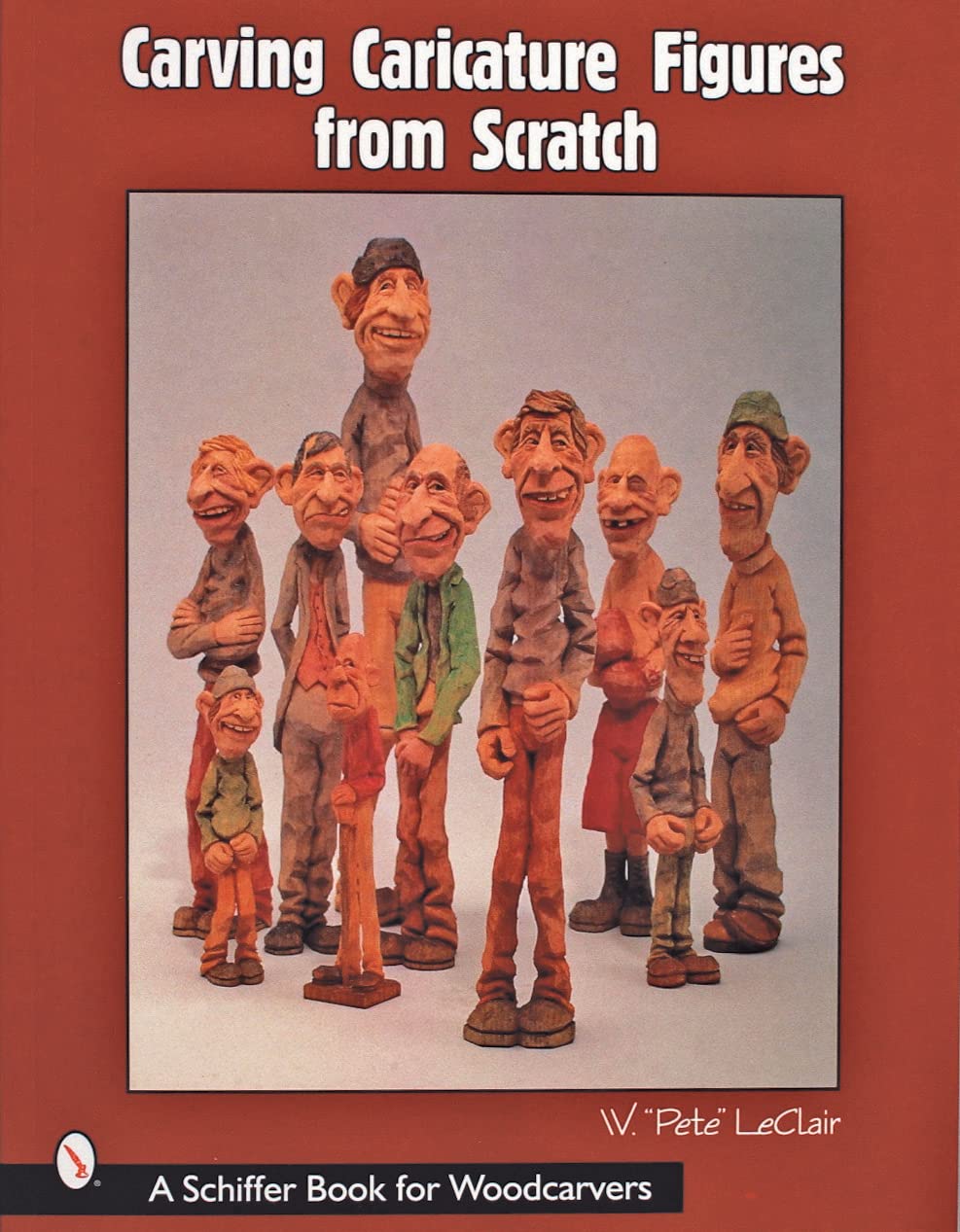 Carving Caricature Figures From Scratch (Schiffer Book For Woodcarvers)