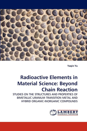 Radioactive Elements in Material Science: Beyond Chain Reaction: STUDIES ON THE STRUCTURES AND PROPERTIES OF BIMETALLIC URANIUM ,Used