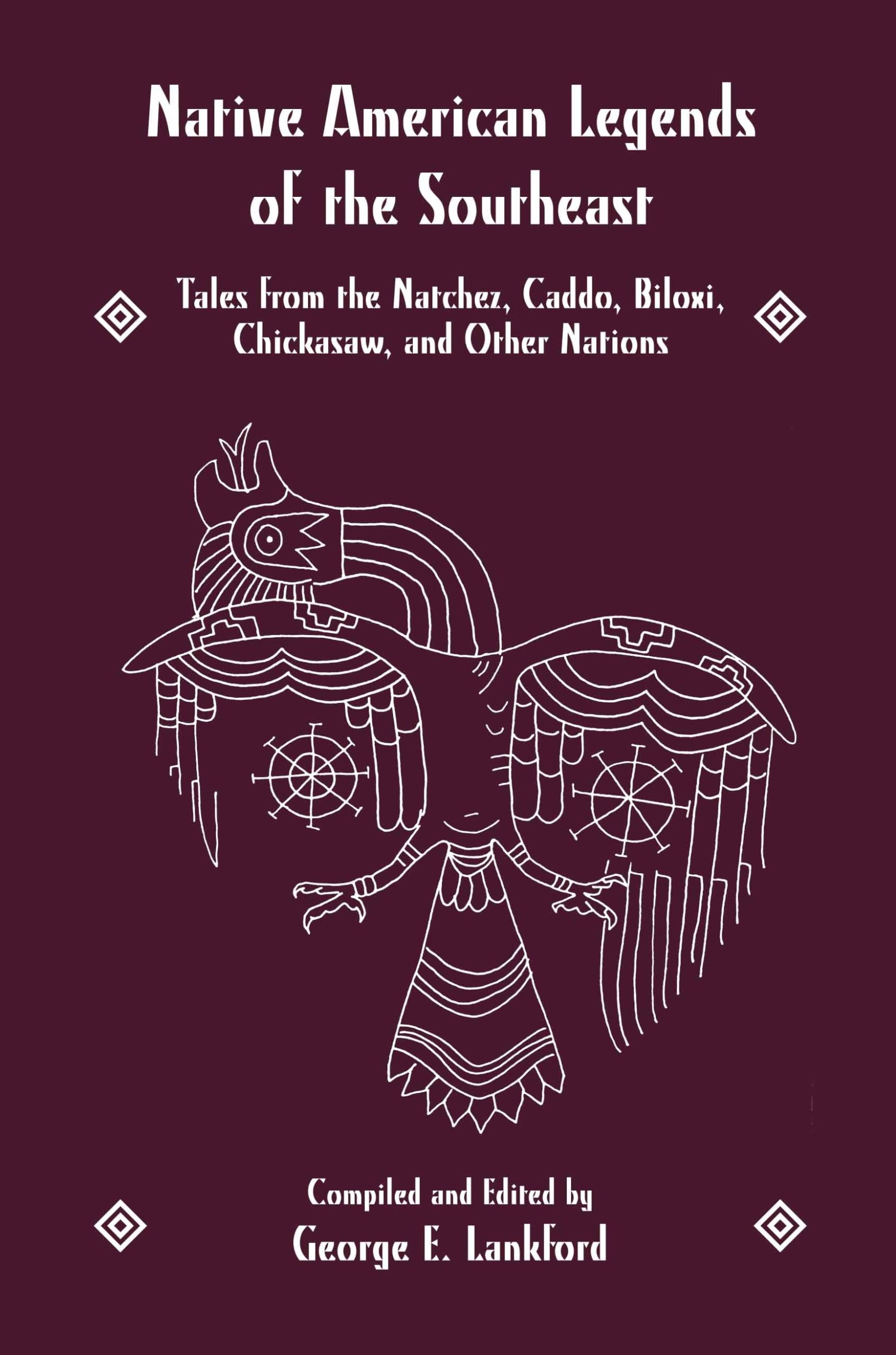 Native American Legends Of The Southeast: Tales From The Natchez, Caddo, Biloxi, Chickasaw, And Other Nations,Used