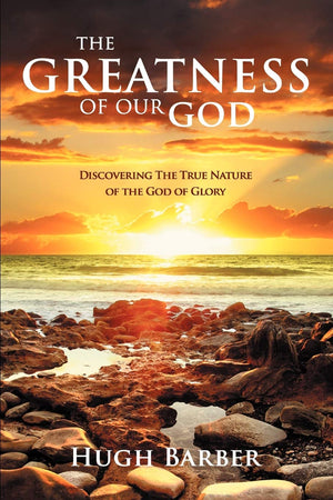 The Greatness Of Our God: Discovering The True Nature Of The God Of Glory,Used