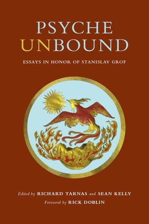 Psyche Unbound: Essays In Honor Of Stanislav Grof,New
