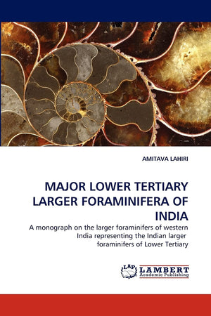 MAJOR LOWER TERTIARY LARGER FORAMINIFERA OF INDIA: A monograph on the larger foraminifers of western India representing the Indi,Used