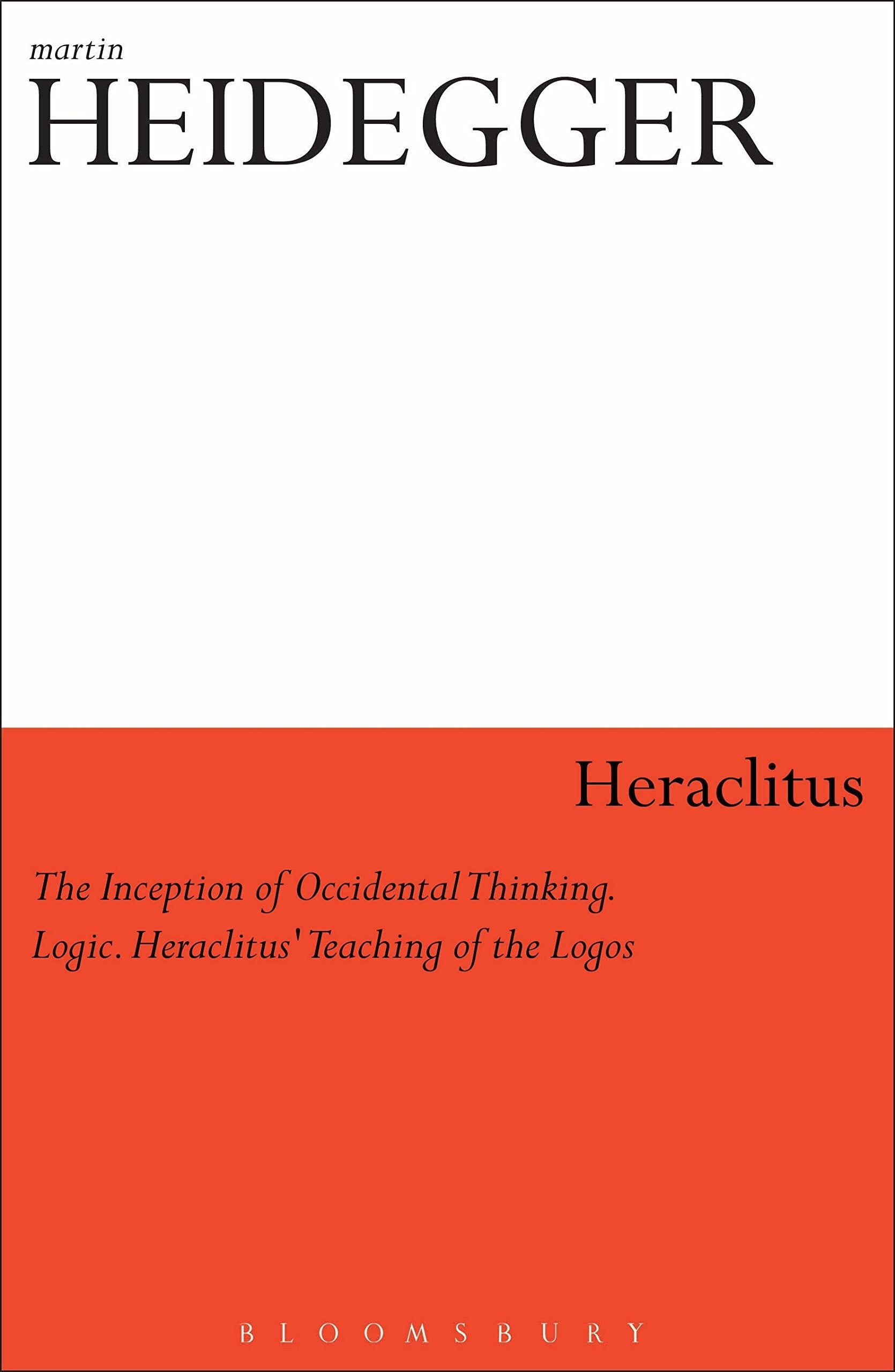 Heraclitus: The Inception Of Occidental Thinking And Logic: Heraclituss Doctrine Of The Logos (Athlone Contemporary European Thi,New
