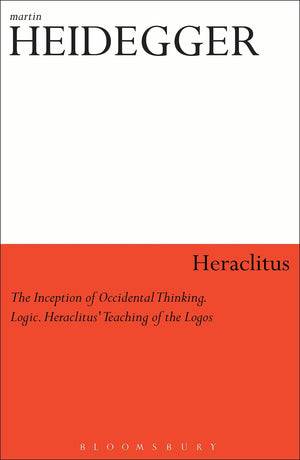 Heraclitus: The Inception Of Occidental Thinking And Logic: Heraclituss Doctrine Of The Logos (Athlone Contemporary European Thi,New