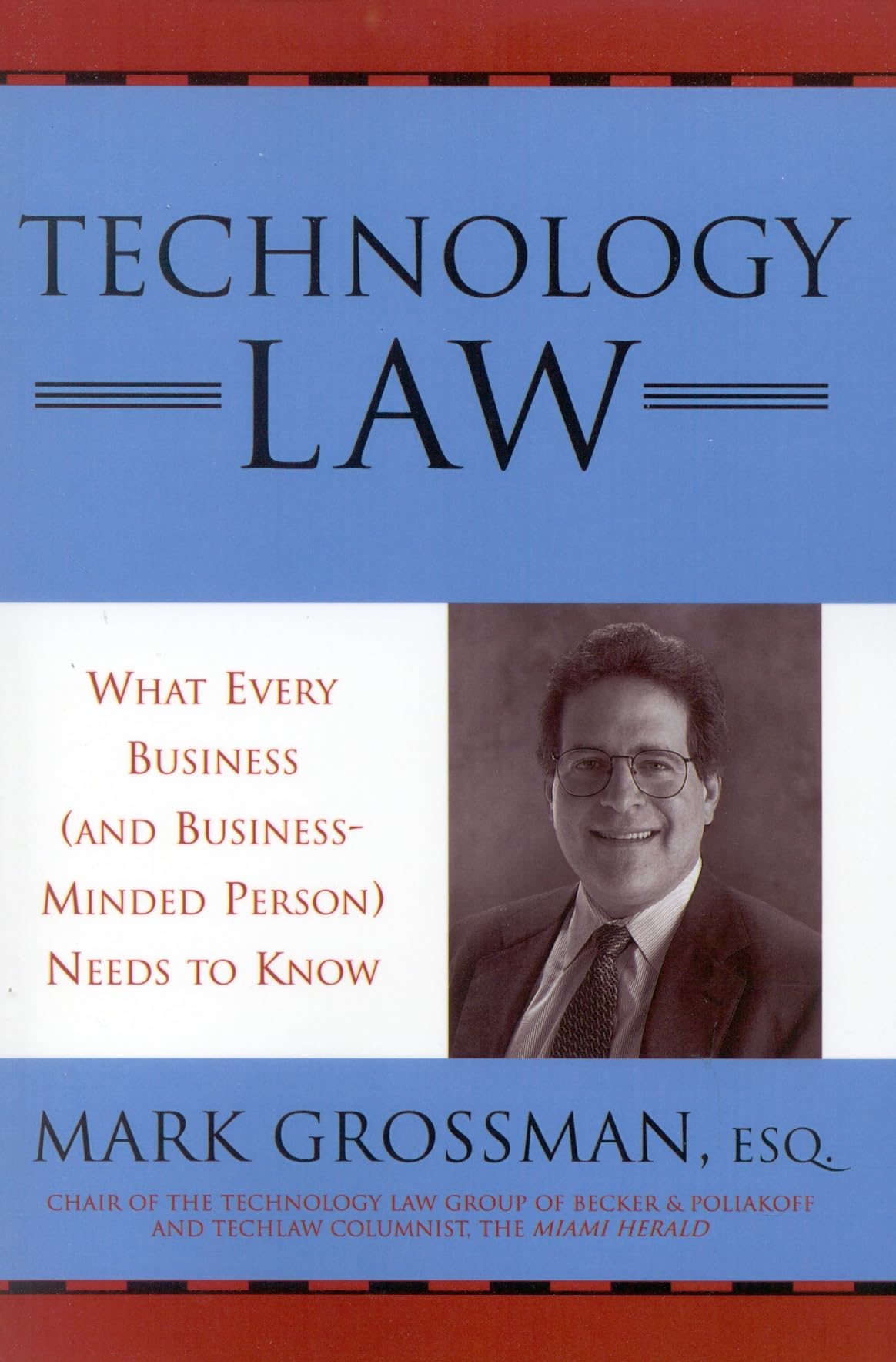 Technology Law, What Every Business (And Businessminded Person) Needs To Know,Used