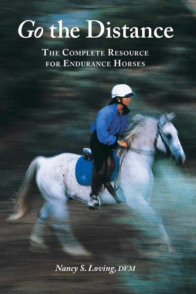 Go the Distance: The Complete Resource for Endurance Horses,New