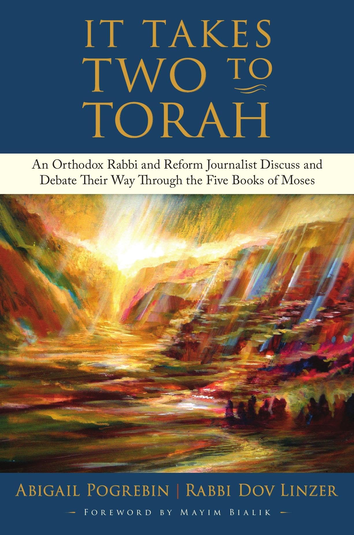 It Takes Two To Torah: An Orthodox Rabbi And Reform Journalist Discuss And Debate Their Way Through The Five Books Of Moses