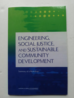 Engineering, Social Justice, And Sustainable Community Development: Summary Of A Workshop