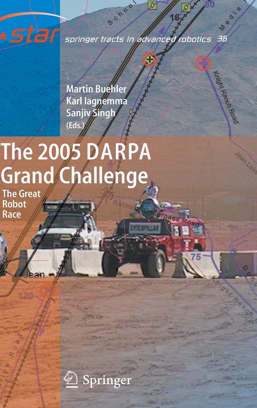 The 2005 DARPA Grand Challenge: The Great Robot Race (Springer Tracts in Advanced Robotics, 36),New
