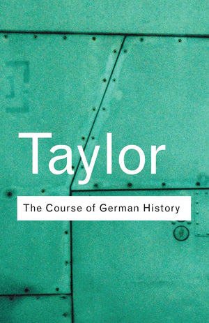 The Course of German History: A Survey of the Development of German History since 1815 (Routledge Classics),Used