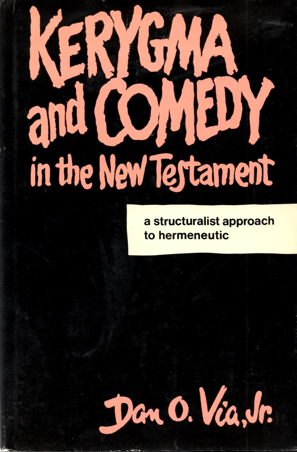 Kerygma and Comedy in the New Testament: a Structuralist Approach to Hermeneutic,Used